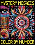 Mystery Mosaics Color By Number: Fun Color Quest Extreme Challenges with Hidden Pictures for Stress Relief, Great Pixel Art Coloring Book for Everyone