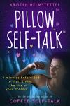 Pillow Self-Talk: 5 Minutes Before Bed to Start Living the Life of Your Dreams