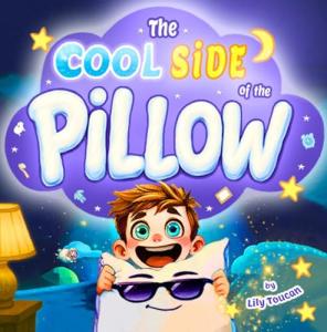 The Cool Side of the Pillow: A Fun Bedtime Story Book for Kids Ages 5–8 About Sleep, Dreams and Healthy Routines (Fun Learning)