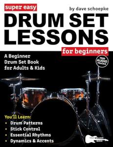 Super Easy Drum Set Lessons for Beginners: A Beginner Drum Set Book for Adults and Kids—50+ Drum Patterns for Achieving 4-Way Coordination (Large Print Letter Notes Sheet Music)