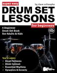 Super Easy Drum Set Lessons for Beginners: A Beginner Drum Set Book for Adults and Kids—50+ Drum Patterns for Achieving 4-Way Coordination (Large Print Letter Notes Sheet Music)