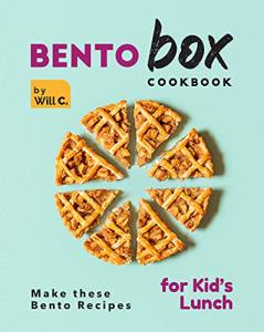 Bento Box Cookbook: Fun Lunch Ideas for Kids