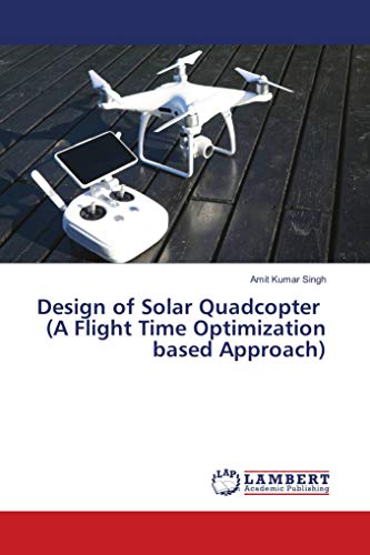 Design of Solar Quadcopter (A Flight Time Optimization based Approach)