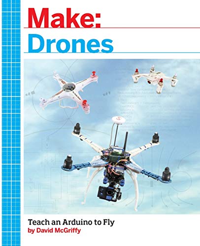 Make: Drones: Teach an Arduino to Fly