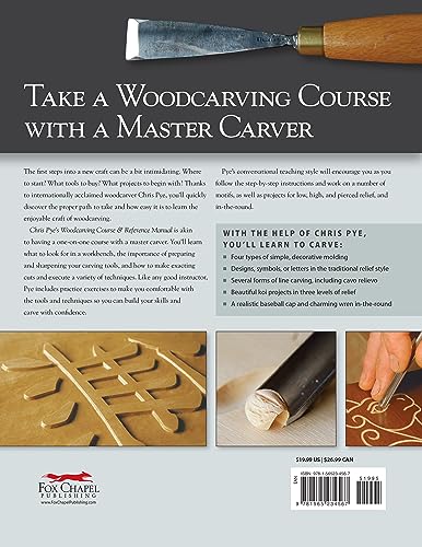 Chris Pye's Woodcarving Course & Reference Manual: A Beginner's Guide to Traditional Techniques (Fox Chapel Publishing) Relief Carving and In-the-Round Step-by-Step (Woodcarving Illustrated Books)