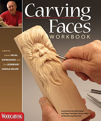 Carving Faces Workbook: Learn to Carve Facial Expressions with the Legendary Harold Enlow (Fox Chapel Publishing) Detailed Lips, Eyes, Noses, and Hair to Add Expressive Life to Your Woodcarvings