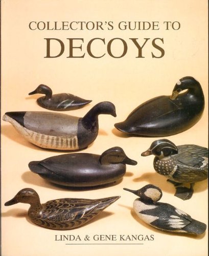 Collector's Guide to Decoys (WALLACE-HOMESTEAD COLLECTOR'S GUIDE SERIES)