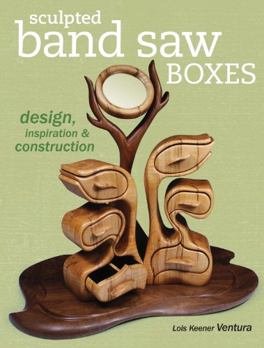 Sculpted Band Saw Boxes: Design, Inspiration & Construction (Popular Woodworking)