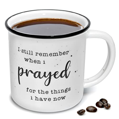 I Remember When I Prayed for the Things that I Have Now Mug 11 Ounces Ceramic Coffee Mug, Campfire Coffee Mugs With Inspirational Sayings Farmhouse Christian Mug Gift Ideas Ceramic Coffee Mugs