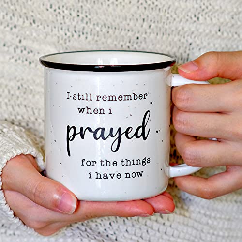 I Remember When I Prayed for the Things that I Have Now Mug 11 Ounces Ceramic Coffee Mug, Campfire Coffee Mugs With Inspirational Sayings Farmhouse Christian Mug Gift Ideas Ceramic Coffee Mugs