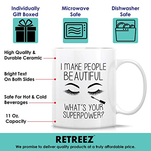 Retreez Funny Mug - I Make People Beautiful Makeup Artist 11 Oz Ceramic Coffee Mugs - Funny, Sarcasm, Sarcastic, Inspirational birthday gifts for friends, coworkers, siblings, dad, mom