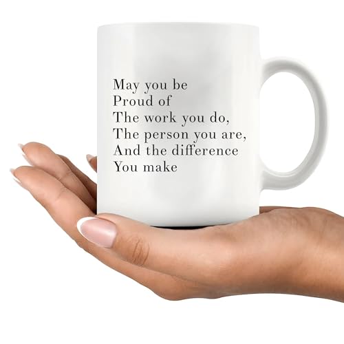 May You Be Proud Of The Work You Do The Person You Are The Difference You Make Inspirational Gift Ceramic Mug (11 oz, White)