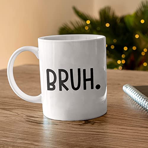 CavaStar Bruh Coffee Mug, Funny Bruh Mug, Pop Culture Quote, Funny Brother Gift, Best Friend Birthday, Birthday Present Coworker Family Friend White 11oz Ceramic Tea Cup