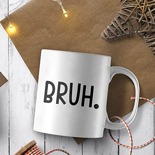 CavaStar Bruh Coffee Mug, Funny Bruh Mug, Pop Culture Quote, Funny Brother Gift, Best Friend Birthday, Birthday Present Coworker Family Friend White 11oz Ceramic Tea Cup