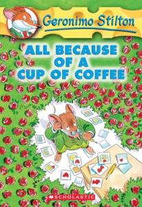 All Because of a Cup of Coffee (Geronimo Stilton, No. 10)