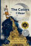 The Colors I Hear: Poems & Prose to Inspire Creativity