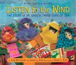 Listen to the Wind: The Story of Dr. Greg & Three Cups of Tea (Rise and Shine)