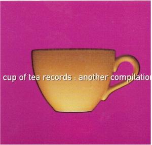 Cup Of Tea Records : Another Compilation