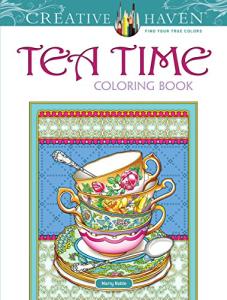 Creative Haven Tea Time Coloring Book (Adult Coloring Books: Food & Drink)