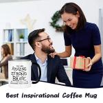 Cabtnca Inspirational Coffee Mug - You're Amazing And Strong And Brave, Strong Women's Gift, Encouragement Thank You Gift for Men, 11Oz