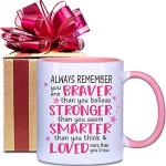 Dnuiyses Always Remember You Braver Inspirational Coffee Mug - Gifts for Women, Friends, Sister, Mom - Encouragement & Appreciation - Birthday & Christmas