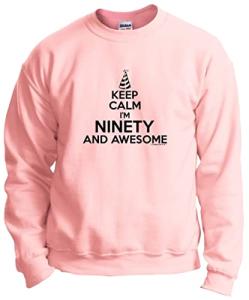 Birthday Gifts For All 90th Birthday Decorations 90th Keep Calm 90 Awesome Crewneck Sweatshirt Medium LtPnk