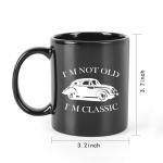 I'm Not Old I'm Classic Coffee Mug, Birthday Dad Coffee Cup Gift, Gifts for Men, Dad, Grandpa, Uncle, Husband, Car Lovers, Fathers Day, 11 Oz