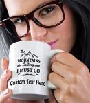 Custom Ceramic Coffee Mug 11 Ounces The Mountains Are Calling Inspiration & Motivation Nature White Tea Cup Personalized Text Here