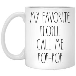 Pop-Pop - My Favorite People Call Me Pop-Pop Coffee Mug, Pop-Pop Rae Dunn Inspired, Rae Dunn Style, Birthday - Merry Christmas - Father's Day, Pop-Pop Coffee Cup 11oz, White