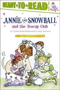 Annie and Snowball and the Teacup Club: Ready-to-Read Level 2