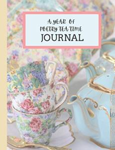 A Year of Poetry Tea time Journal: Pretty pink and floral tea cup poetry journal workbook classroom homeschool