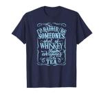 Rather Be Someones Shot Of Whiskey Than Everyones Cup Of Tea T-Shirt