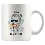 Gogh Hard Or Gogh Home Funny Artist Painter Art Teacher Gifts Novelty Drinkware Ceramic Mug 11 oz White