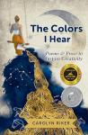 The Colors I Hear: Poems & Prose to Inspire Creativity