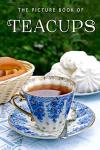 The Picture Book of Teacups: A Gift Book for Alzheimer's Patients and Seniors with Dementia (Picture Books - Things)