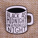 Twin Peaks Black as Midnight On A Moonless Night Coffee Mug 1.25" Enamel Pin