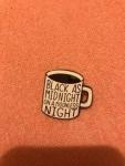 Twin Peaks Black as Midnight On A Moonless Night Coffee Mug 1.25" Enamel Pin