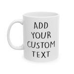 Custom Text 11oz Ceramic Coffee Mug Personalized Mug Customized Ceramic Coffee Cup Taza Personalizadas Texto Novelty Cup with Text Best Gifts for Mother's Day Anniversary Birthday Love Work Friend