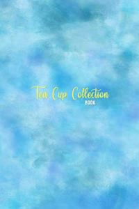 Tea Cup Collection Book: Logbook for keeping track of your teacup and china collection | Antique teacup collecting notebook