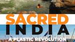 Sacred India: A Plastic Revolution