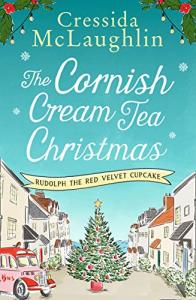The Cornish Cream Tea Christmas: Part One – Rudolph the Red Velvet Cupcake: Escape to Cornwall with this uplifting and heartwarming winter read