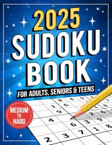 2025 Sudoku Book for Adults: Medium to Hard Sudoku Puzzles for Adults, Teens & Seniors With Solutions
