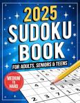 2025 Sudoku Book for Adults: Medium to Hard Sudoku Puzzles for Adults, Teens & Seniors With Solutions