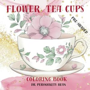 Flower Tea Cup: Coloring Book