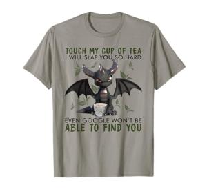 Touch My Tea Cup, Face My Dragon T-Shirt