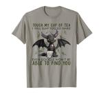 Touch My Tea Cup, Face My Dragon T-Shirt