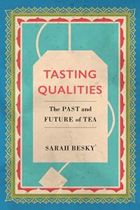 Tasting Qualities: Exploring Tea’s Past and Future