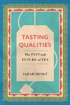 Tasting Qualities: Exploring Tea’s Past and Future
