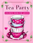 Tea Party Coloring Book for Stress Relief