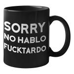 Funny "Sorry No Hablo Fuctardo" Coffee Mug